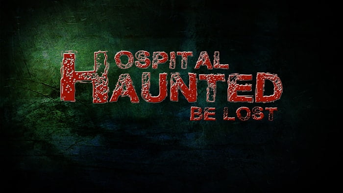 Hospital Haunted BE LOST